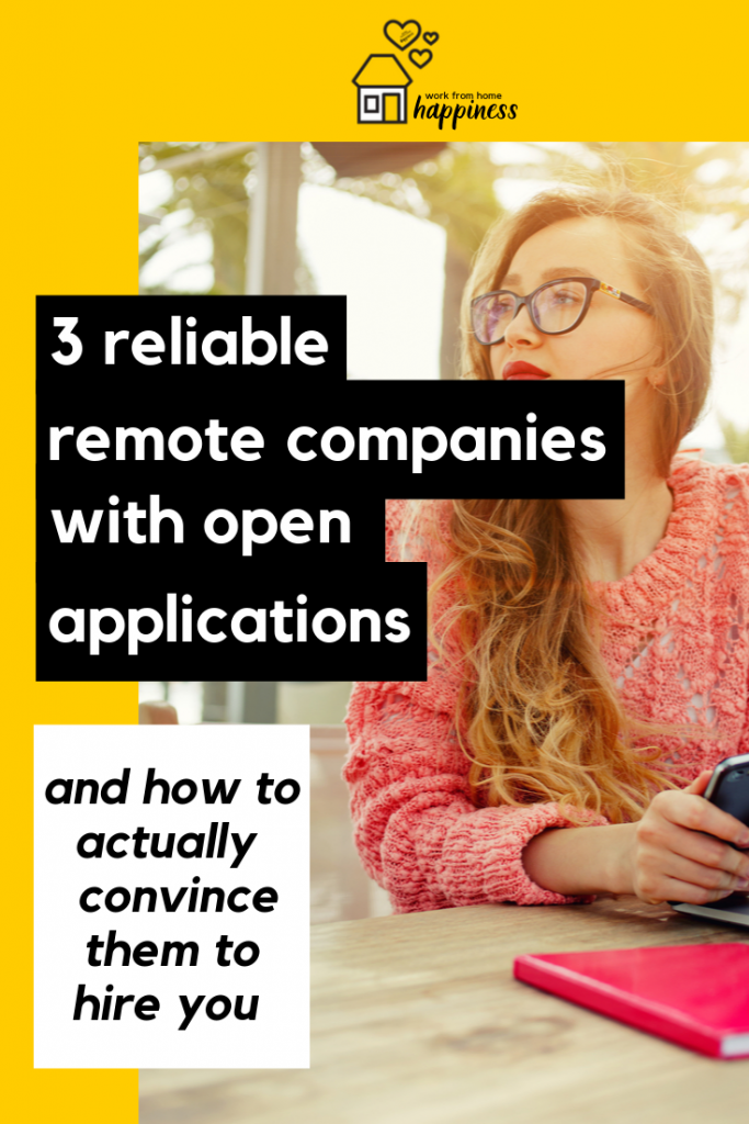 Want to fill out applications at remote companies right now? Here are 3 reliable remote companies that have open applications. Plus, how to convince a company that's not hiring to hire you!