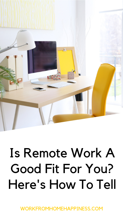 Is Remote Work A Good Fit For You? Here\'s How To Tell.