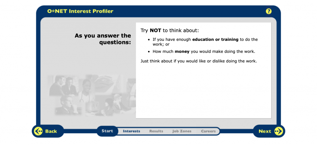 O*Net Interests Profiler to help you identify your dream job.
