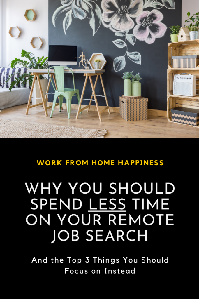 You should spend less time searching in your remote job search. Focus on these 3 tasks instead.
